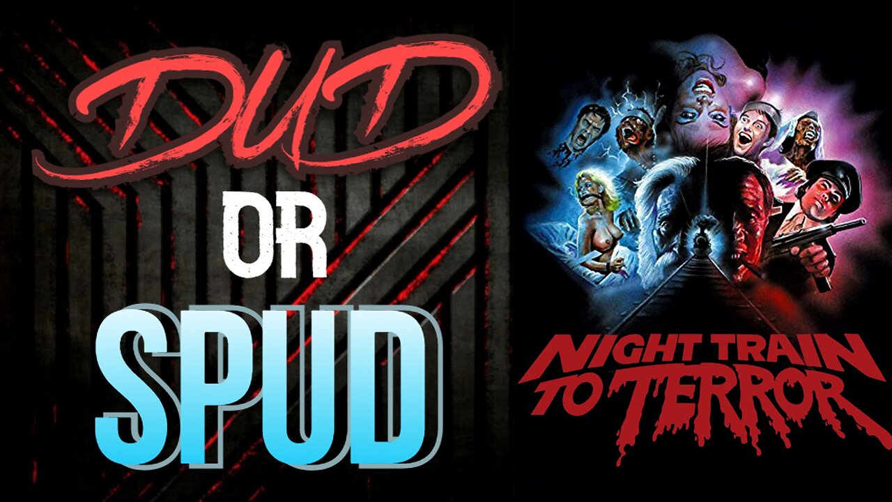 DUD or SPUD - Night Train To Terror | MOVIE REVIEW