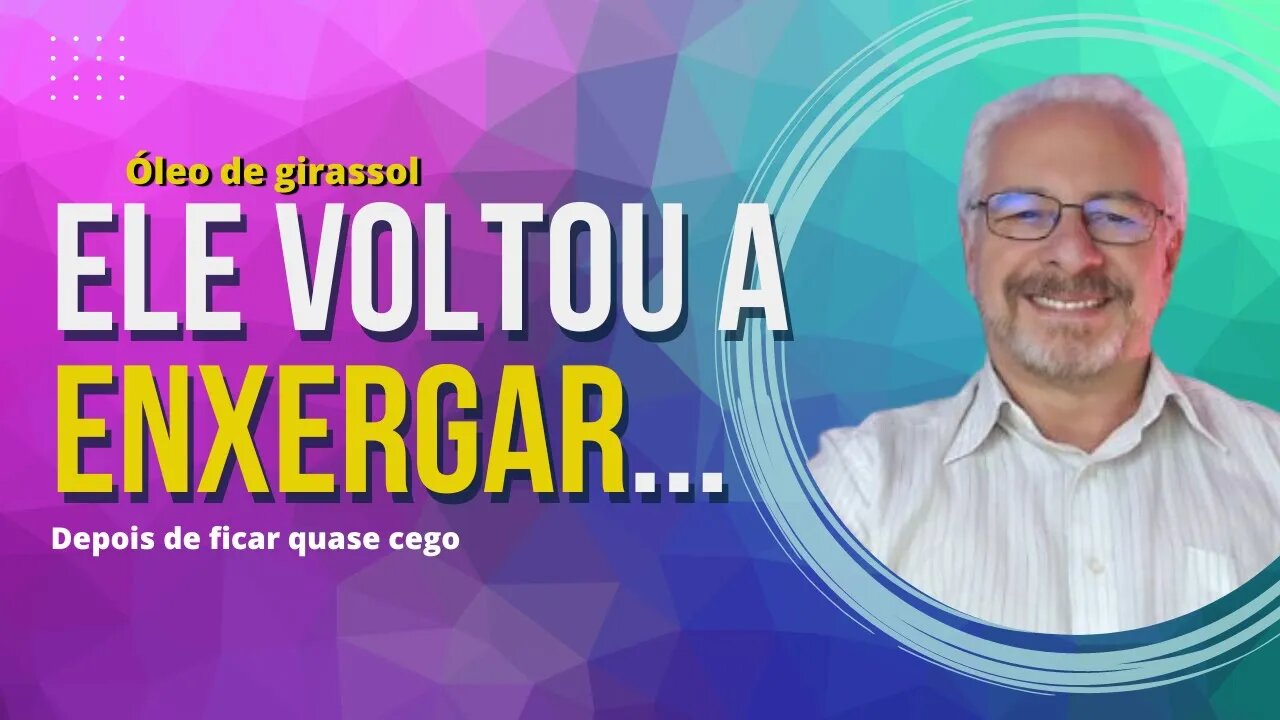 🟢 ELE RECUPEROU A VISÃO APÓS UMA COMPLICAÇÃO DA DIABETES | ÓLEO DE GIRASSOL OZONIZADO