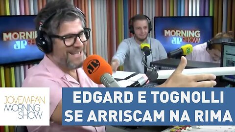 Edgard e Tognolli se arriscam na rima!