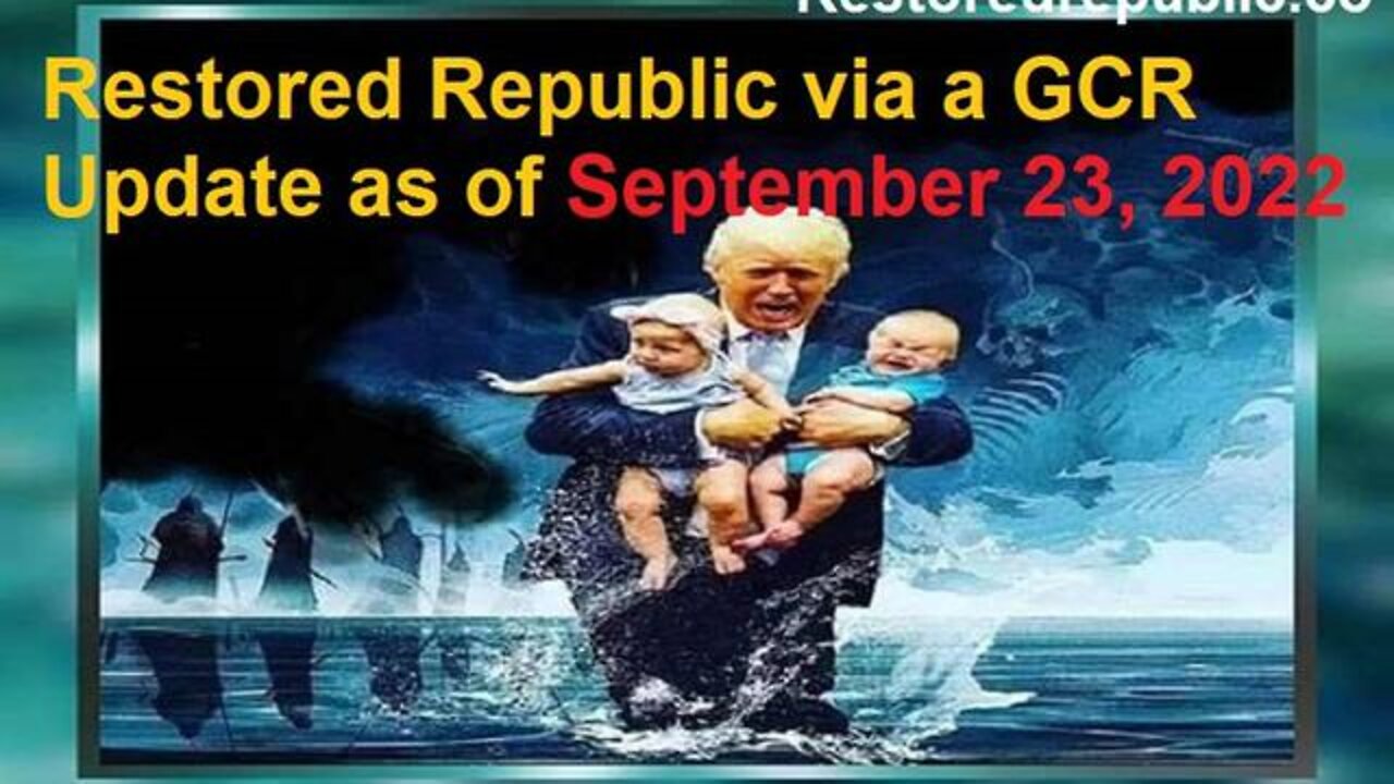Restored Republic via a GCR Update as of 9-23-22!