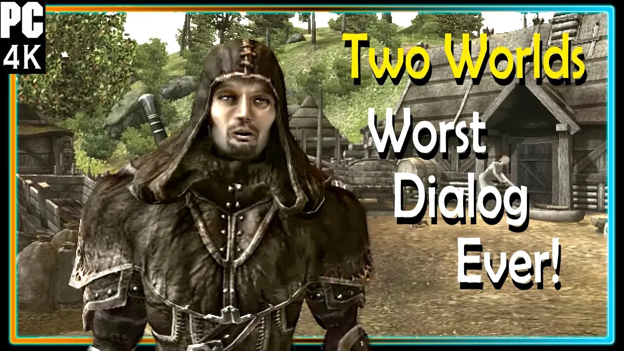 The Worst Dialog Ever In A Game! | Two Worlds Playthrough Part 1