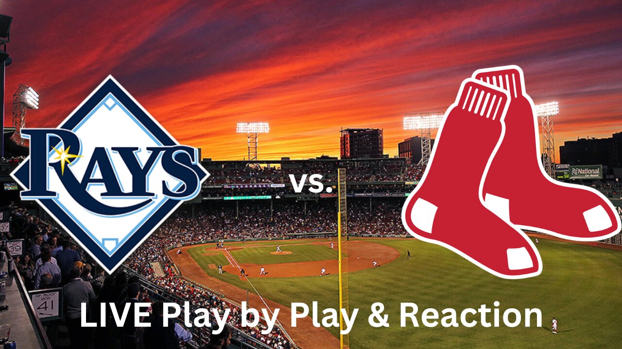 Tampa Bay Rays vs. Boston Red Sox LIVE Play by Play & Reaction