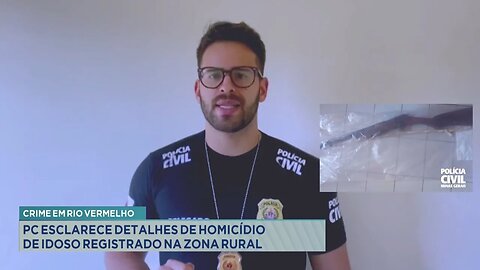 Crime em Rio Vermelho: PC Esclarece Detalhes de Homicídio de Idoso Registrado na Zona Rural.