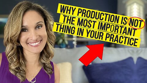 Why Production is NOT the Most Important Thing in Your Practice