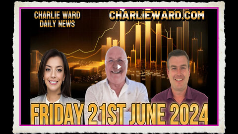 CHARLIE WARD DAILY NEWS WITH PAUL BROOKER DREW DEMI - FRIDAY 21ST JUNE 2024