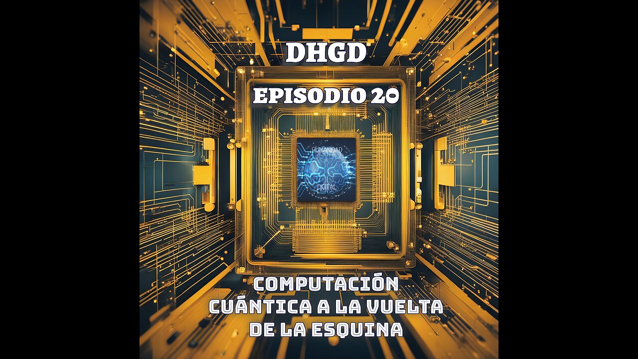 DGHD -- Episodio 20 -- Computación Cuántica a la vuelta de la esquina