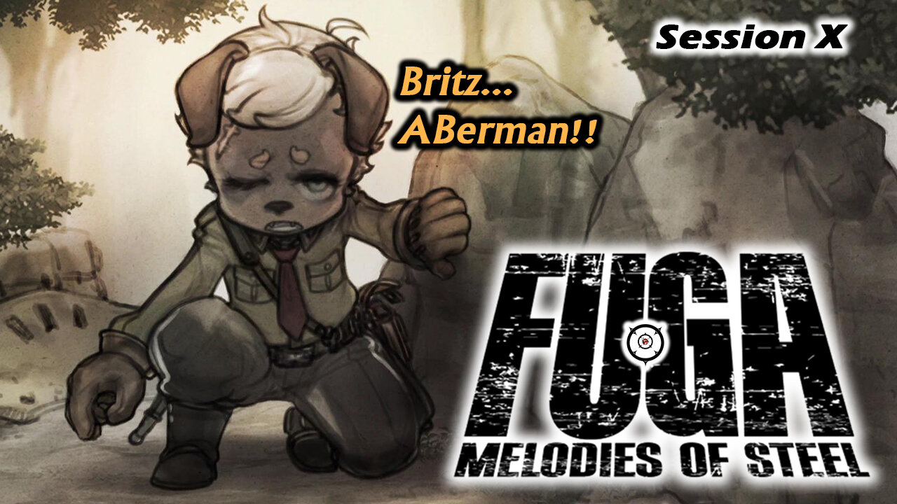 It's Britz ABerman Again! | Fuga: Melodies of Steel [NG+] (Session X)