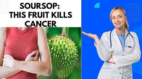 SOURSOP: The Miracle Fruit That Kills Cancer