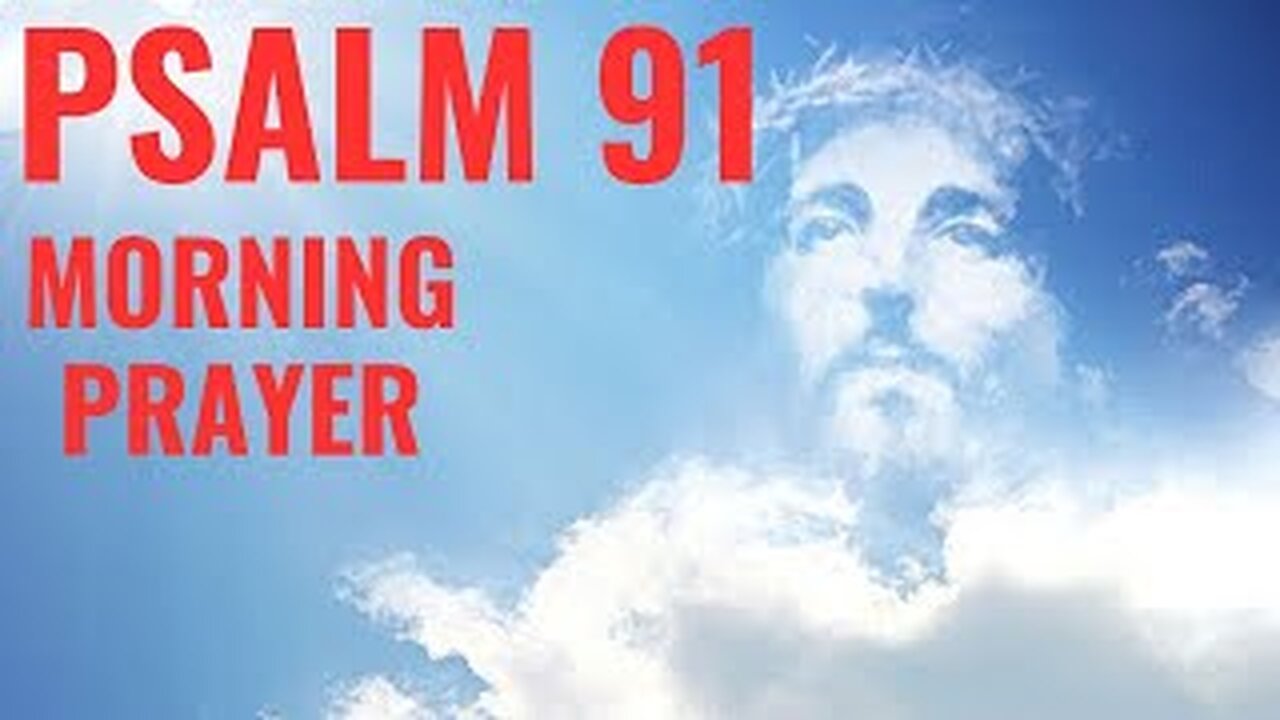 Divine Protection and Blessings: Morning Prayer with Psalm 91.