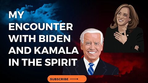 My Encounter With Biden And Kamala In The Spirit