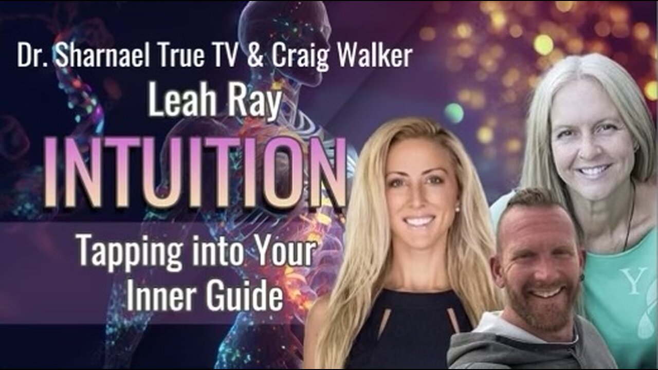 Intuition! Tapping into Your Inner Guide Leah Ray Craig Walker Dr. Sharnael