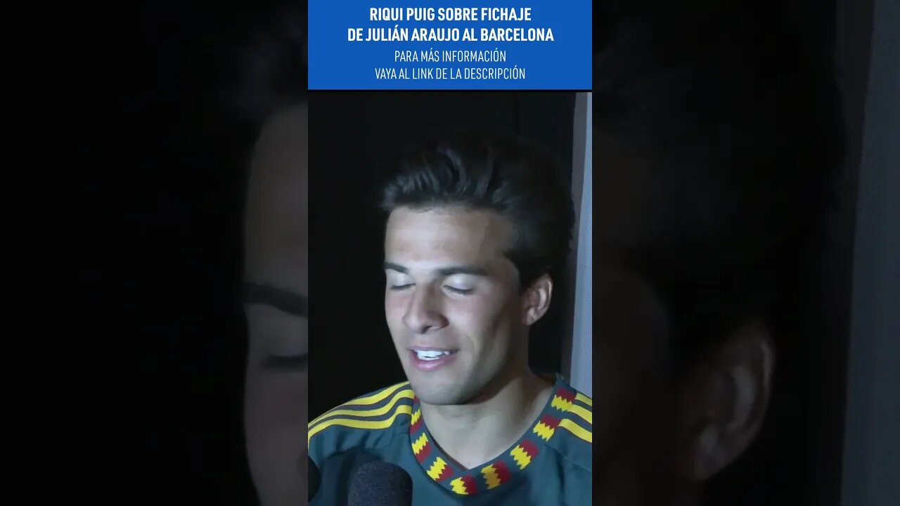 #Riqui Puig sobre fichaje de Julián Araujo al Barcelona #shorts