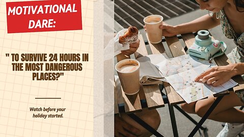 Motivational Dare: "Is it feasible for you, to Survive 24 Hours in the Most Dangerous Places?"