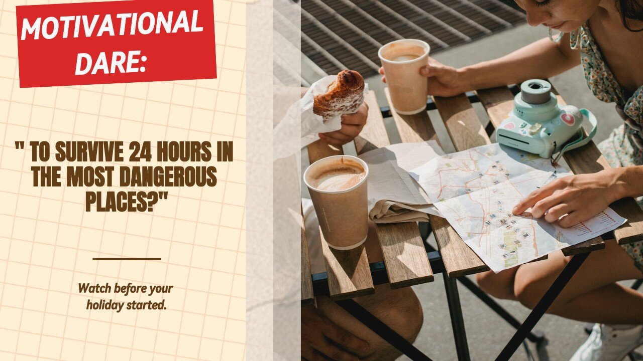Motivational Dare: "Is it feasible for you, to Survive 24 Hours in the Most Dangerous Places?"