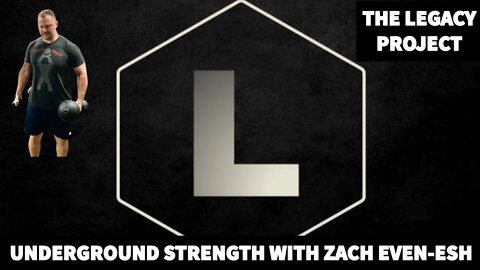 Legacy Project Ep. 2 - Zach Even-Esh - Underground Strength