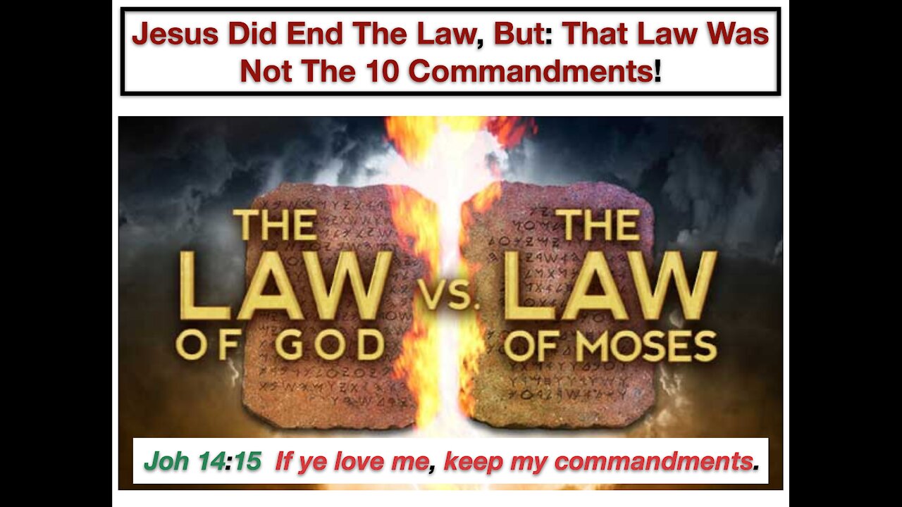 Jesus Did End The Law, But: That Law Was Not The 10 Commandments!