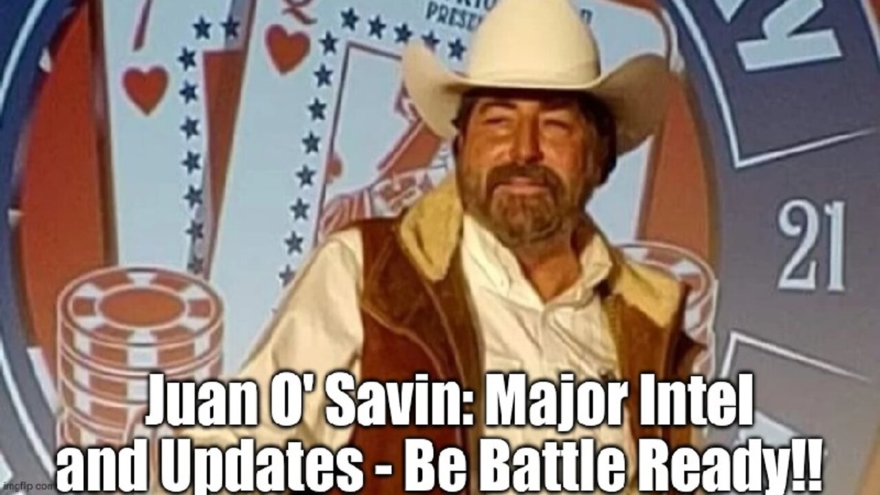 Juan O' Savin: Major Intel and Updates - Be Battle Ready!!