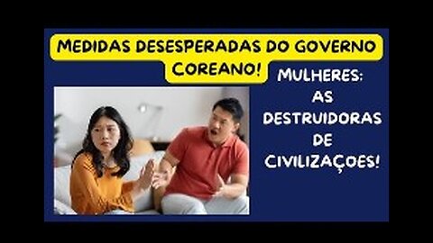 COREIA DO SUL A CAMINHO DA EXTINÇÃO E COMO AS MULHERES ESTÃO DESMORONANDO AS SOCIEDADES!