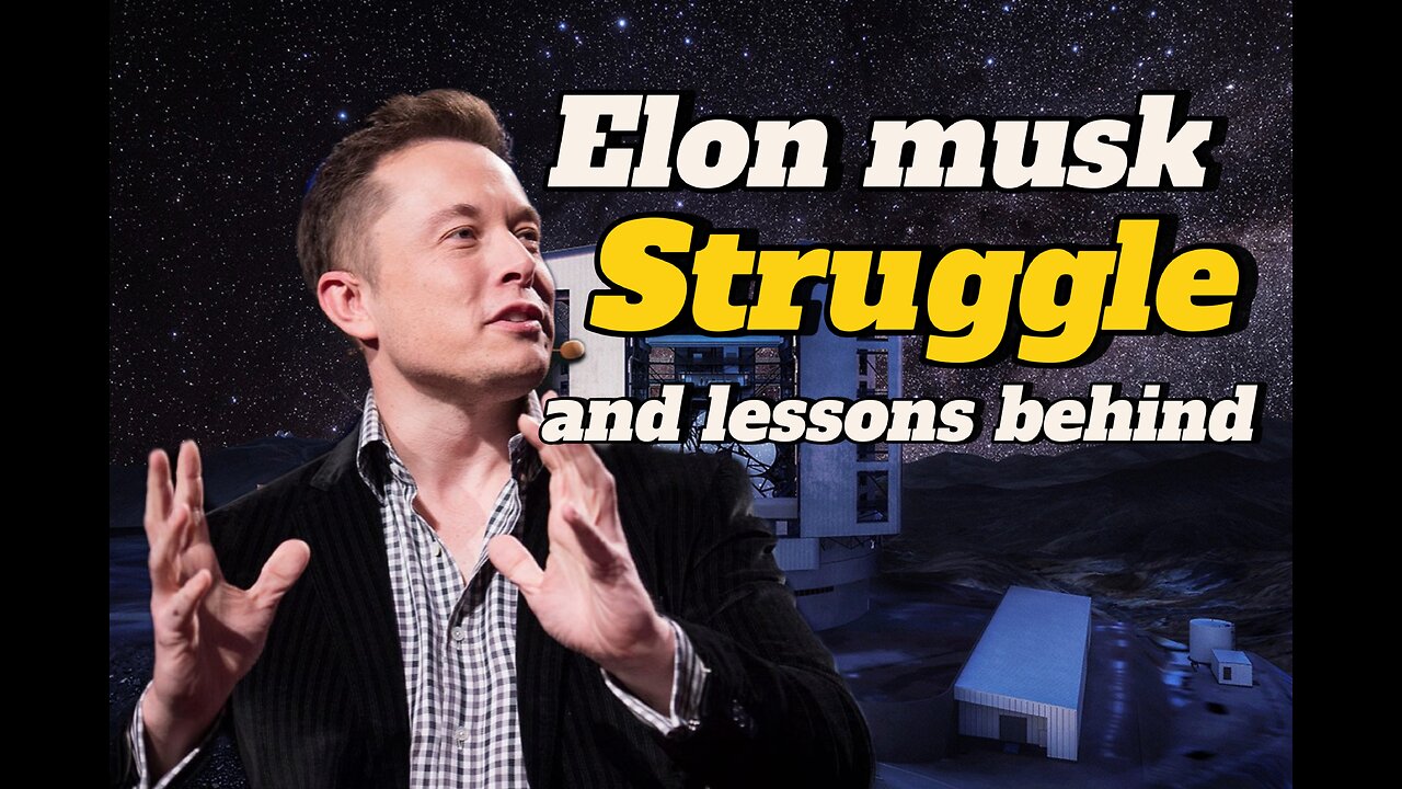 Elon musk's struggle to success