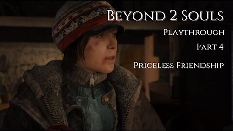 Beyond Two Souls Playthrough Part 4 : Priceless Friendship