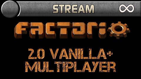 2.0 New Hotness Vanilla+ Factorio! Multiplayer