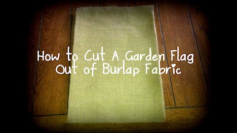 How to Cut a Burlap Garden Flag