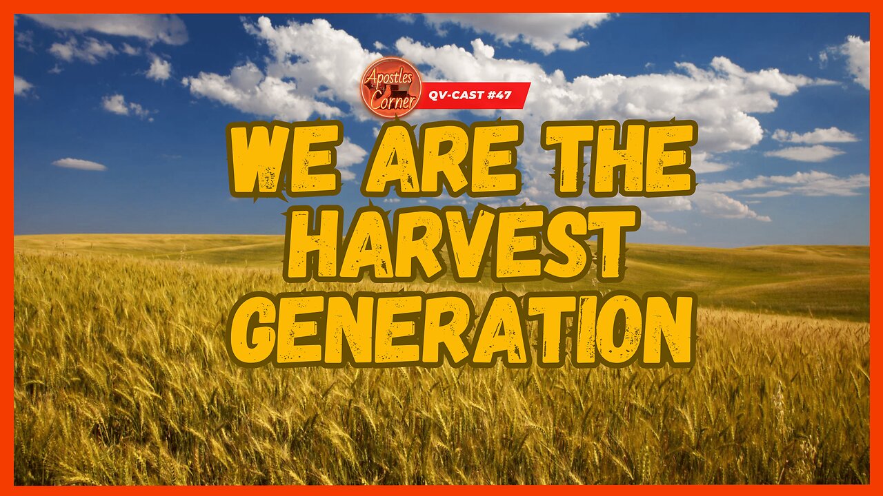 Ep 47 - Becoming a Harvest Generation: How to Prepare Yourself To Share The Gospel