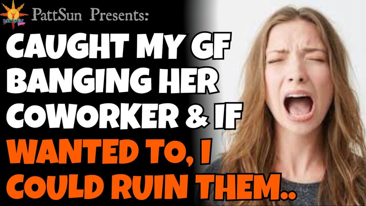 Caught CHEATING GIRLFRIEND banging her coworker, if I wanted to, I could ruin their careers