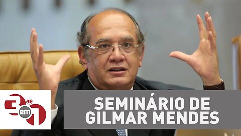 Patrocinadores de seminário do ministro Gilmar Mendes tem ações no STF