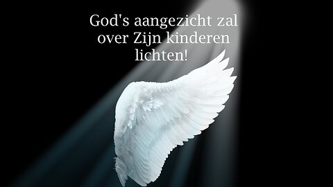 Gods aangezicht zal over zijn kinderen lichten