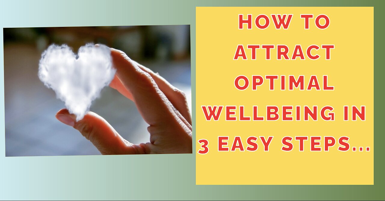 How To Attract Optimal Wellbeing In 3 Easy Steps