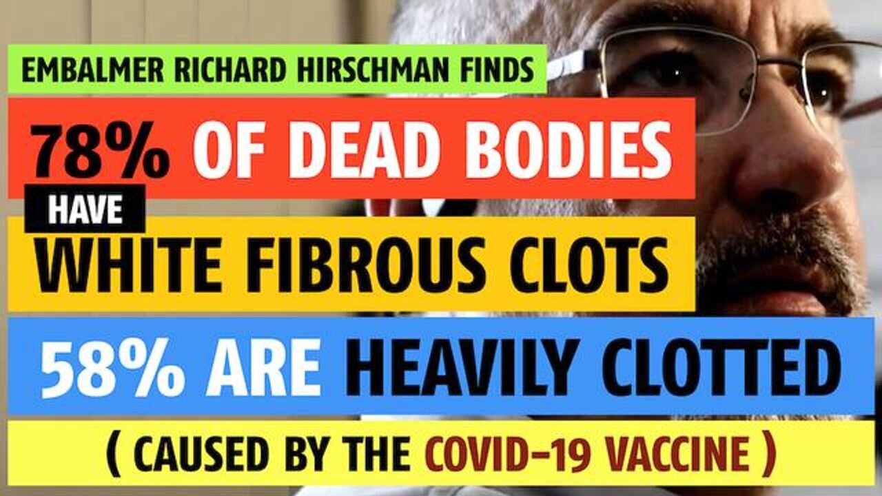 78% of dead bodies have white fibrous clots (caused by vaccine), notes embalmer, Richard Hirschman