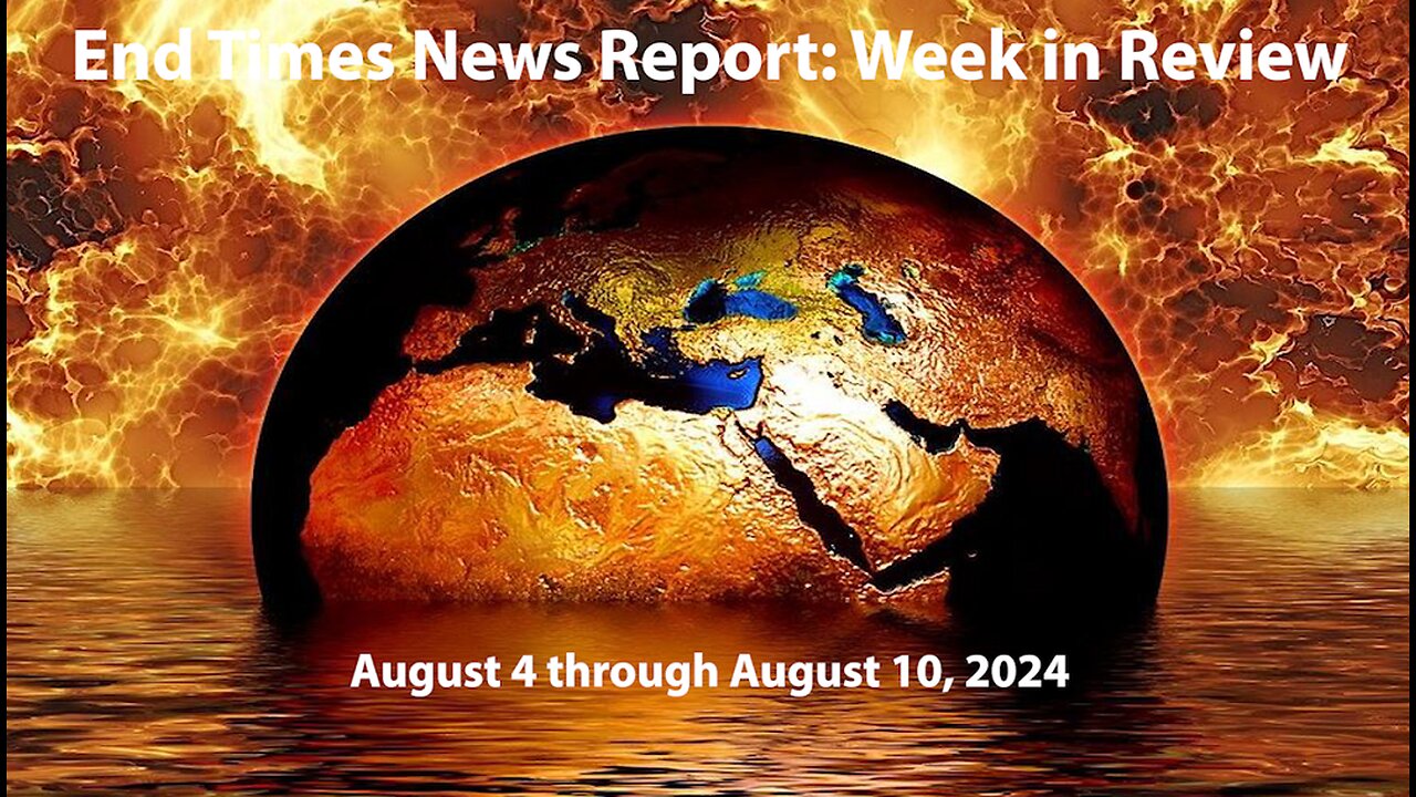 Jesus 24/7 Episode #243: End Times News Report - Week in Review: 8/4/-8/10/24