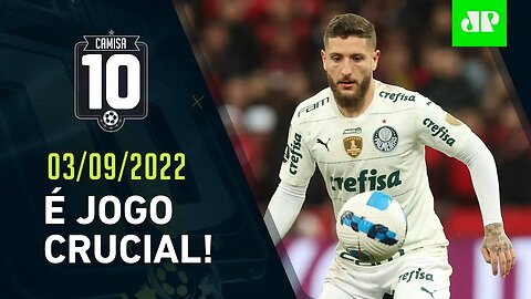 Palmeiras JOGA HOJE para TENTAR MANTER a LIDERANÇA FOLGADA do Brasileirão! | CAMISA 10 – 03/09/22