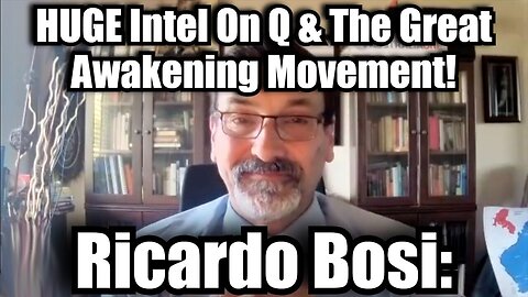 Ricardo Bosi Huge Intel On Q And The Great Awakening Movement - 11/9/24.