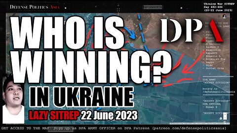 WHO IS WINNING RIGHT NOW? - as of 23 June 2023 | Ukraine War TLDR Report/Update - LAZY SITREP