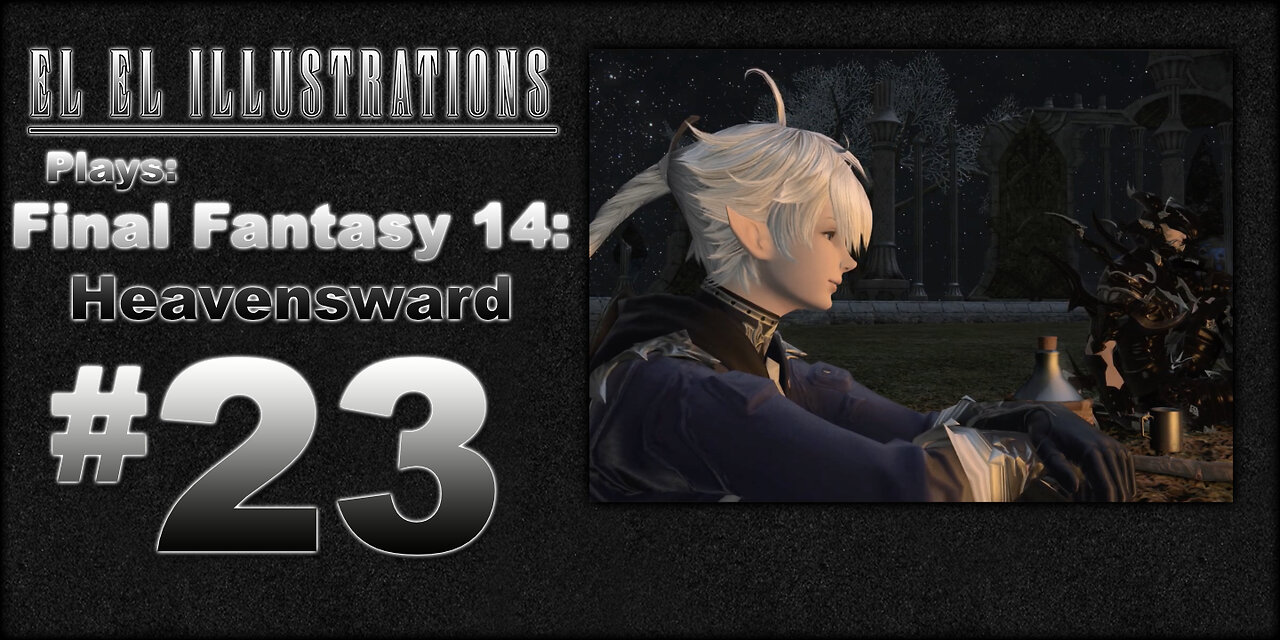 El El Plays Final Fantasy 14: Heavensward Episode 23: Cramp Fire