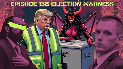 Ep. 138 | Election Madness | 8:30 ET | LIVE