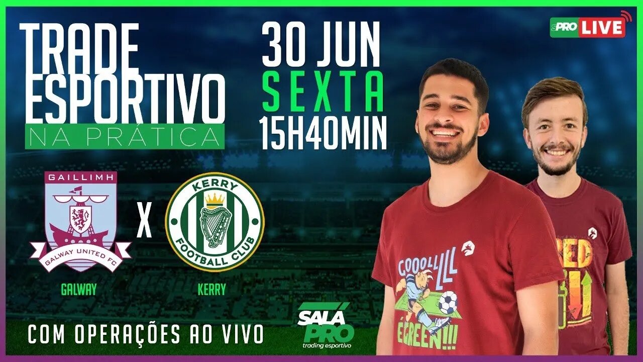 🔴 Galway United x Kerry - Operação de Trading Esportivo em LIVE | AO VIVO