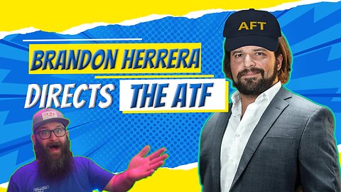 Brandon Herrera Vies Bid for ATF Director!