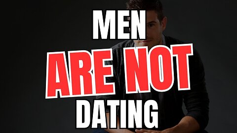 Men are not Dating