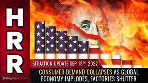 09-13-22 S.U. - Consumer Demand Collapses as Global Economy IMPLODES Factories SHUTTER