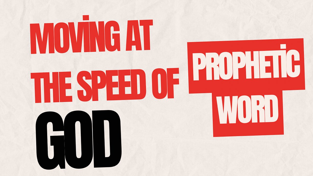 Prophetic Word - Moving at the Speed of God