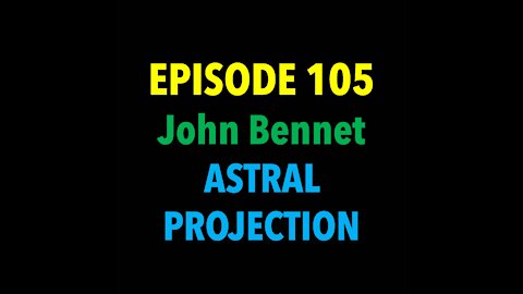 TPC #105: John Bennet (Astral Projection)