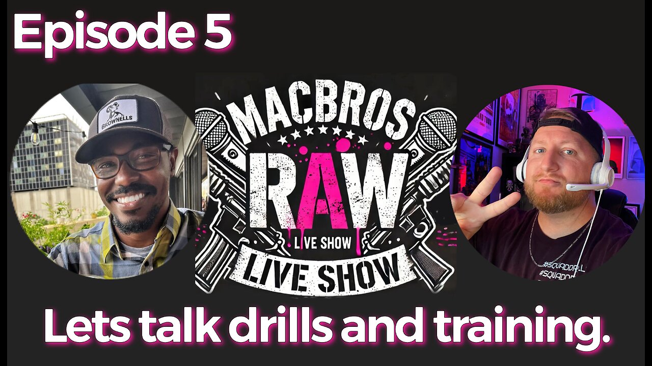 Episode 5- MacBros RAW Show "Drills and Range Planning. What do you do and why?"