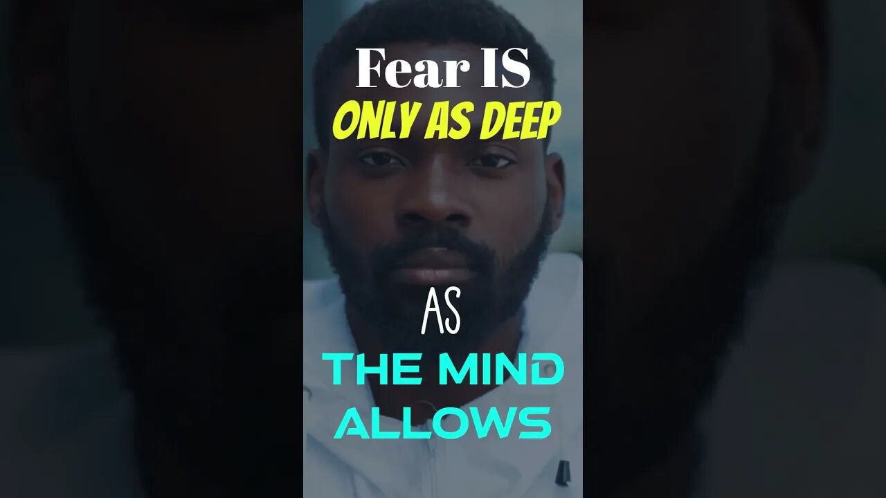 Fear is only as deep as the mind allows - Japanese Proverb