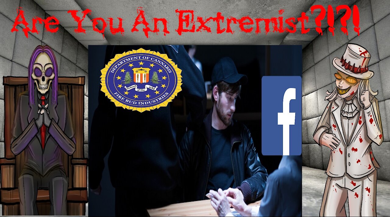 ARE YOU AN EXTREMIST?!?! (FBI & Facebook want you to snitch and "seek help")