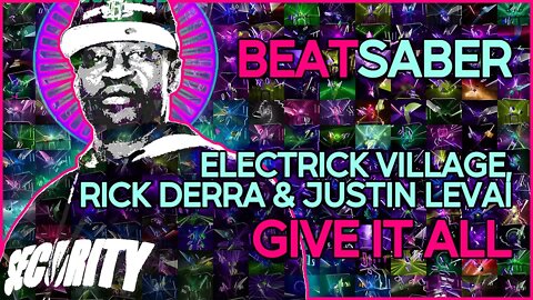 (beat saber) electrick village, rick derra & justin levai - give it all [mapper: timbo]