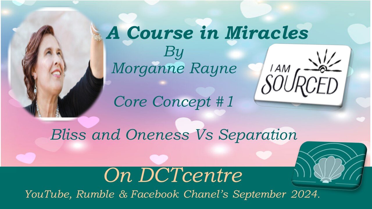 The Course in Miracles by Morganne Rayne Concept #1 Bliss and Oneness Vs Separation