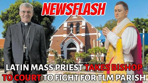 NEWSFLASH: Catholic Priest Takes Bishop To COURT, FIGHTING for Latin Mass Parish!